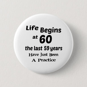 Life begins at 60 6 cm round badge