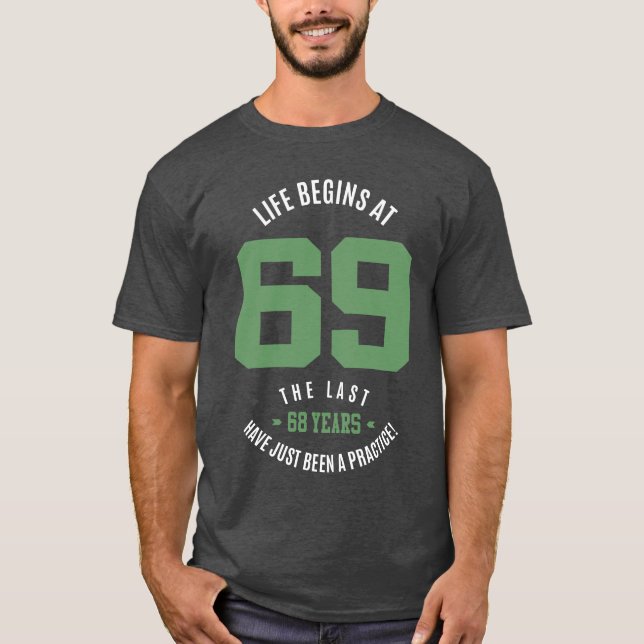 Life Begins At 69 T-Shirt (Front)