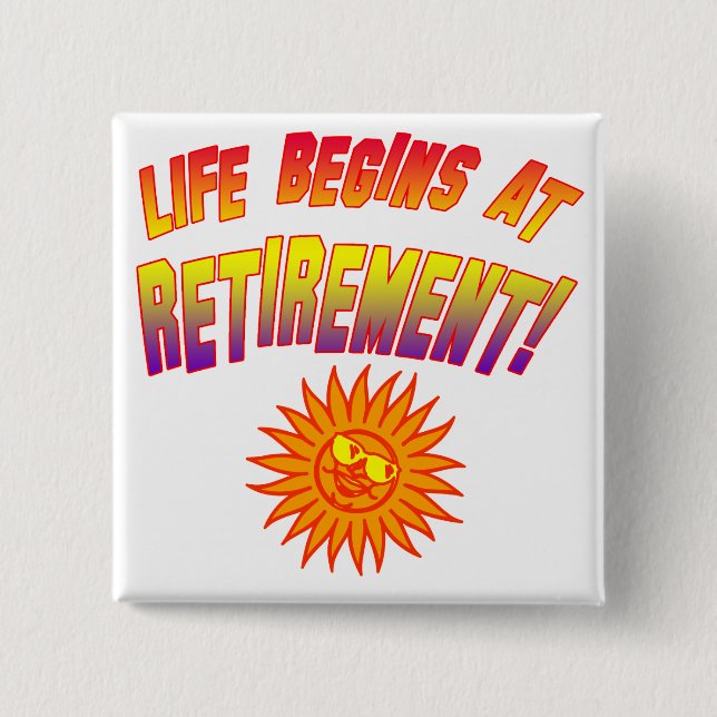 Life Begins at Retirement! 15 Cm Square Badge (Front)
