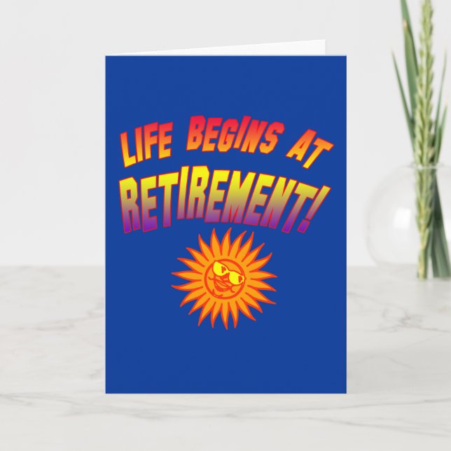 Life Begins at Retirement! Card (Front)