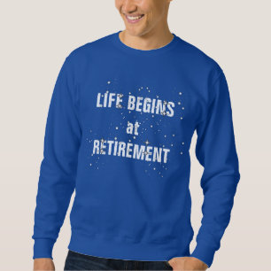 Life begins at retirement, festive, sweatshirt