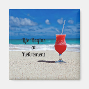 Life Begins at Retirement--Frosty Drink on Beach Magnet