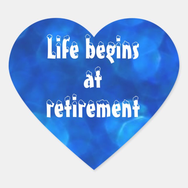 Life Begins at Retirement Heart Sticker (Front)