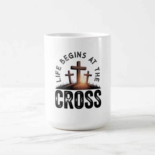Life begins at the Cross Coffee Mug (Center)