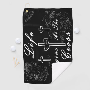 Life begins at the cross golf towel