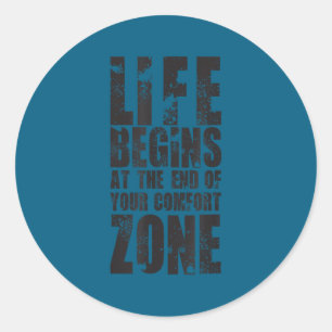 Life Begins At The End Of Your Comfort Zone Gift M Classic Round Sticker