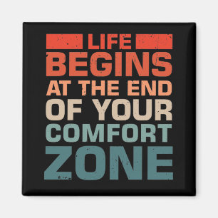 Life Begins At The End Of Your Comfort Zone Magnet