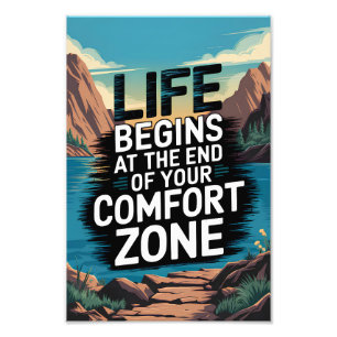 Life begins at the end of your comfort zone photo print