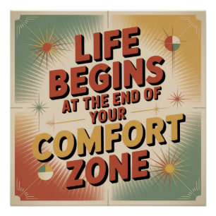 Life Begins At The End Of Your Comfort Zone Poster