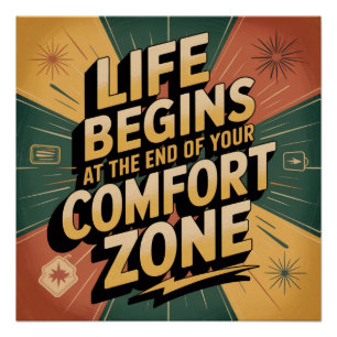 Life Begins At The End Of Your Comfort Zone Poster