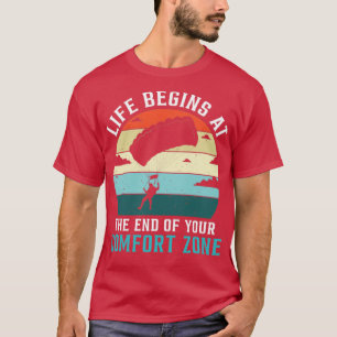 Life Begins At The End Of Your Comfort Zone T-Shirt