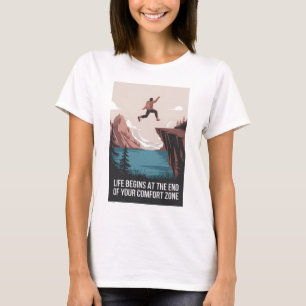 Life begins at the end of your comfort zone T-Shirt