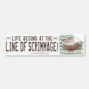 Life Begins At The Line Of Scrimmage! Bumpersticke Bumper Sticker