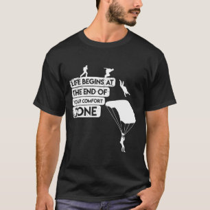 Life Begins End Of Comfort Zone Skydiving Parachut T-Shirt