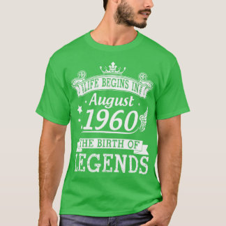 Life Begins In August 1960 The Birth Of Legends 60 T-Shirt