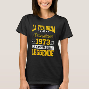 Life Begins In Forty-Nine 1973 The Birth Of Legend T-Shirt