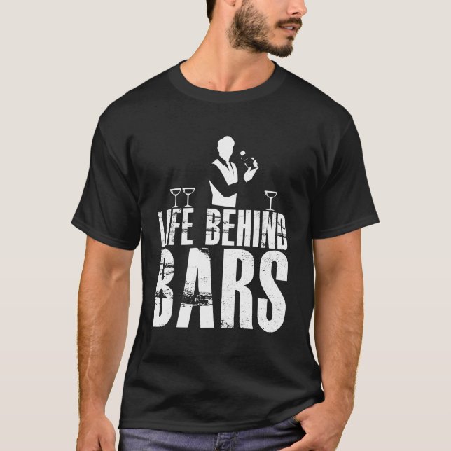 Life Behind Bars Bartender T-Shirt Funny Bartendin (Front)