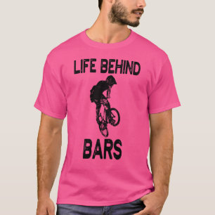 Life Behind Bars Bmx T-Shirt