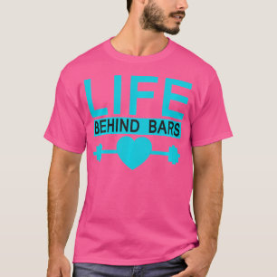 Life Behind Bars Body Builders Weight Lifting Tees