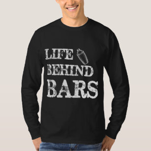 Life Behind Bars Funny Bartending Mixologist Barte T-Shirt