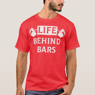 Life Behind Bars Funny Humour Fitness Weight Lifti T-Shirt