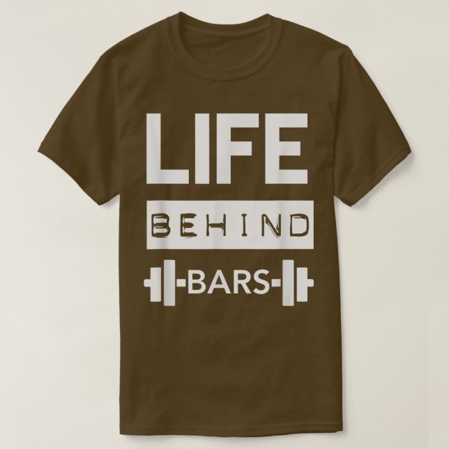 Life Behind Bars  Men's Gym Workout Weightlifing T T-Shirt (Design Front)