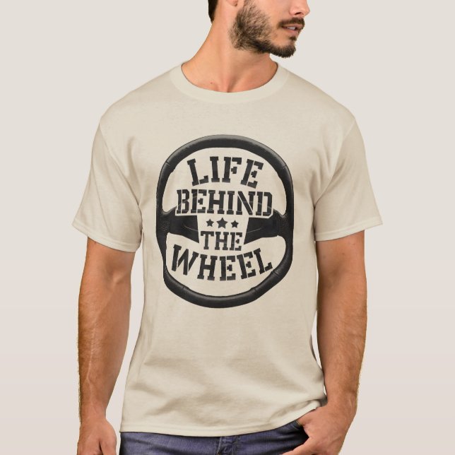 Life Behind the Wheel T-Shirt (Front)