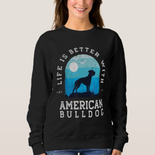 Life Better American Bulldog Vintage Blue Dog Mom  Sweatshirt