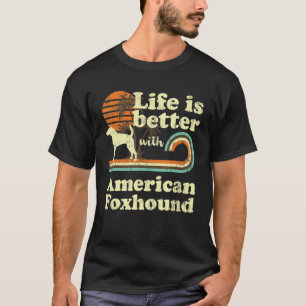 Life Better American Foxhound Vintage Dog Mum Dad T-Shirt