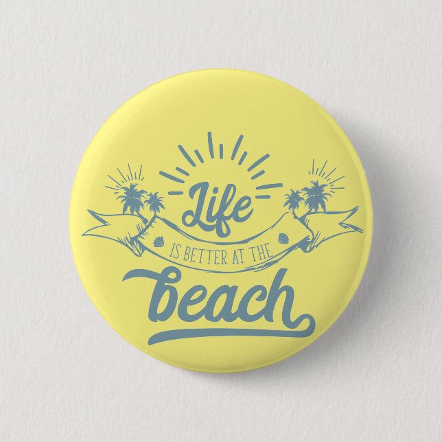 Life Better at Beach 6 Cm Round Badge (Front)
