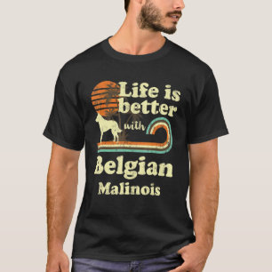 Life Better Belgian Malinois Vintage Dog Mum Dad T-Shirt