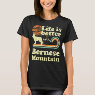 Life Better Bernese Mountain Vintage Dog Mum Dad T-Shirt