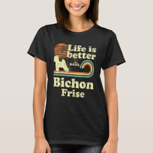 Life Better Bichon Frise Vintage Dog Mum Dad T-Shirt