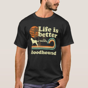 Life Better Bloodhound Vintage Dog Mum Dad T-Shirt