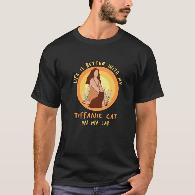 Life Better Cat Lap Father Mother Tiffanie Cat Mum T-Shirt (Front)