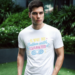 Life Better Gaming Qoute T-Shirt