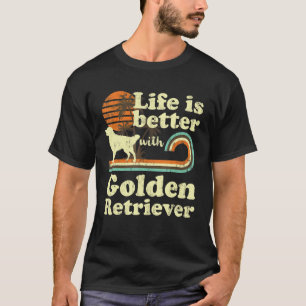 Life Better Golden Retriever Vintage Dog Mum Dad T-Shirt