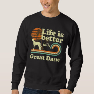 Life Better Great Dane Vintage Dog Mum Dad Sweatshirt