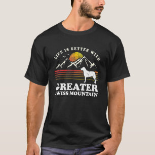 Life Better Greater Swiss Mountain Vintage Dog Mum T-Shirt