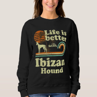Life Better Ibizan Hound Vintage Dog Mum Dad Sweatshirt