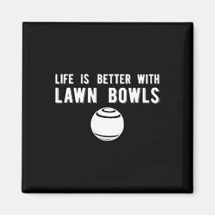 Life Better Lawn Bowls Lawn Bowling  Magnet