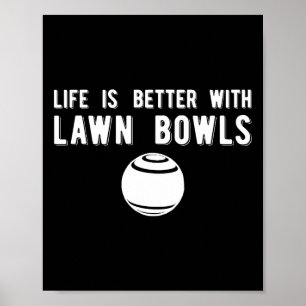 Life Better Lawn Bowls Lawn Bowling Poster