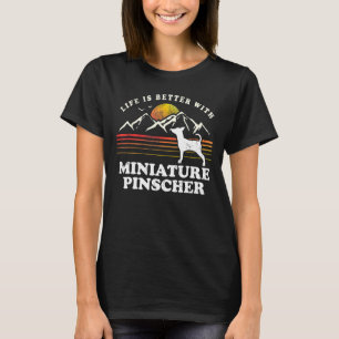 Life Better Miniature Pinscher Vintage Dog Mum Dad T-Shirt