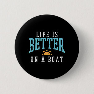 Life Better On Boat Funny Sailor Crew Men Boys Kid 6 Cm Round Badge