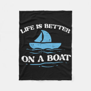 Life Better On Boat Sailing Owner Boater Men Women Fleece Blanket