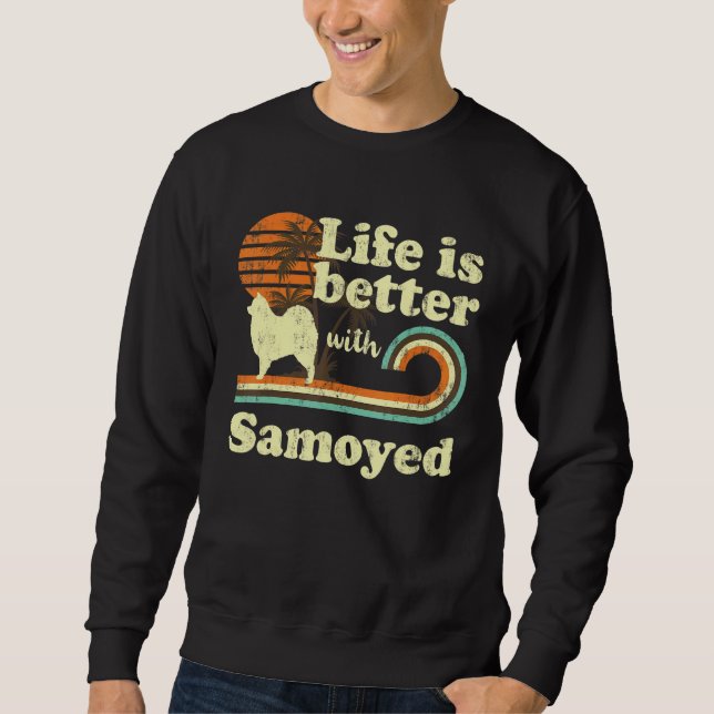 Life Better Samoyed Vintage Dog Mum Dad Sweatshirt (Front)