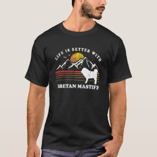 Life Better Tibetan Mastiff Vintage Dog Mom Dad T-Shirt