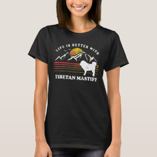 Life Better Tibetan Mastiff Vintage Dog Mum Dad T-Shirt