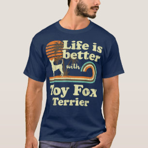 Life Better Toy Fo Terrier Vintage Dog Mum Dad T-Shirt