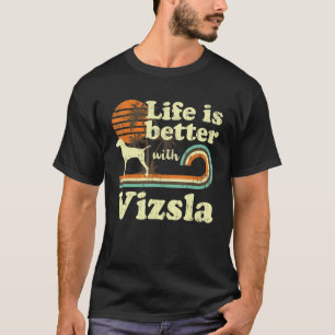 Life Better Vizsla Vintage Dog Mum Dad T-Shirt